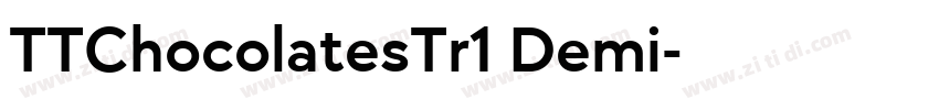 TTChocolatesTr1 Demi字体转换 TTChocolatesTr1 Demi字体转换